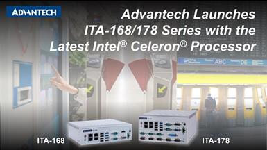 Advantech Launches ITA-168/178 Series with the Latest Intel® Celeron® Processor